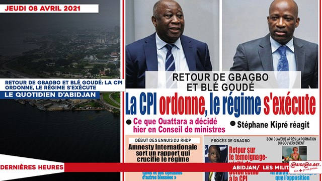 Le titrologue du jeudi 08 Avril 2021/ Retour de Gbagbo et Blé goudé: la cpi ordonne, le régime s'exécute