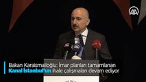 Bakan Karaismailoğlu: İmar planları tamamlanan Kanal İstanbul’un ihale çalışmaları devam ediyor