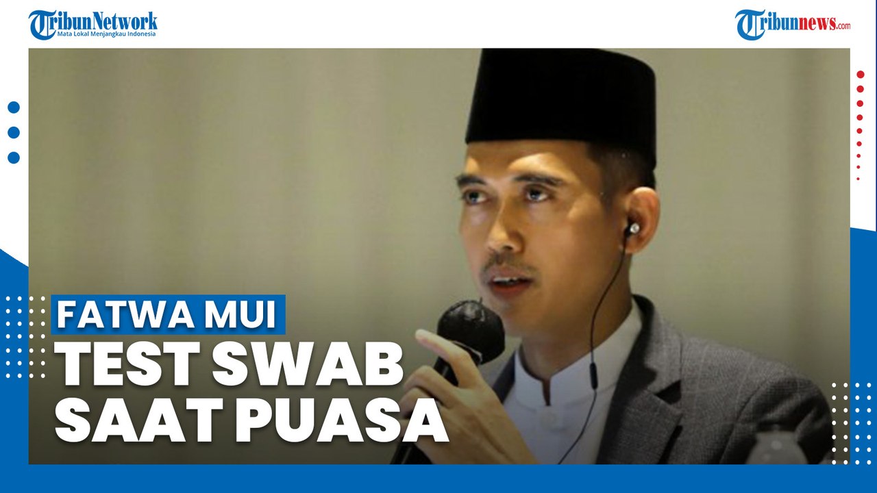 Fatwa MUI: Tes Swab Covid-19 Tidak Membatalkan Puasa