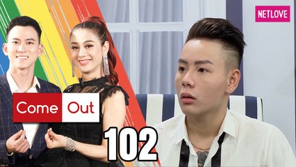 Come Out | Bước Ra Ánh Sáng - Tập 102