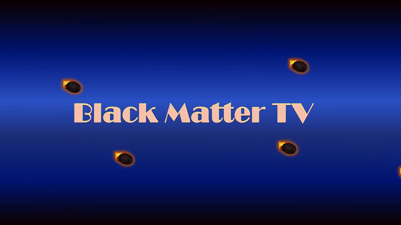 Black Matter TV Intro