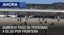 Aumenta el paso de personas a los Estados Unidos por la frontera sur - Ahora