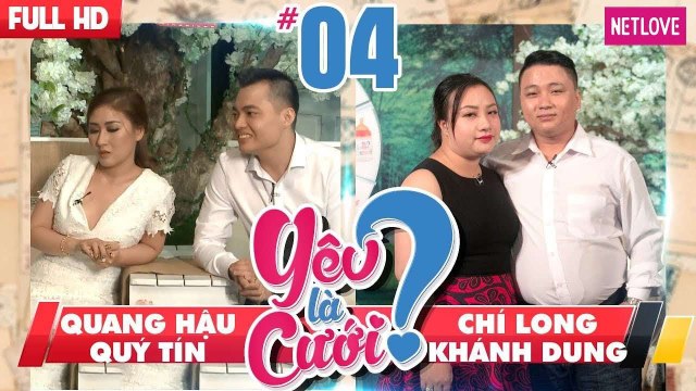 Yêu Là Cưới - Tập 04: Quang Hậu - Quý Tín | Chí Long - Khánh Dung