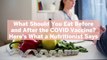 What Should You Eat Before and After the COVID Vaccine? Here’s What a Nutritionist Says