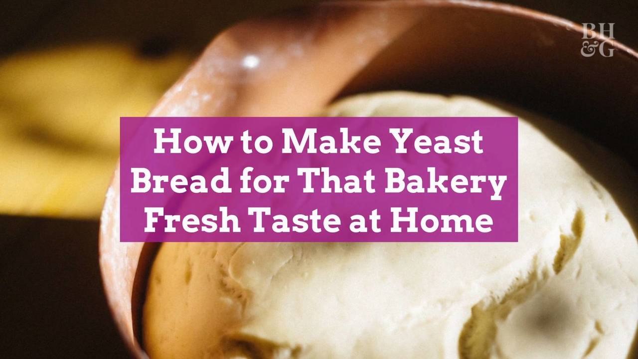 How to Make Yeast Bread for That Bakery-Fresh Taste at Home