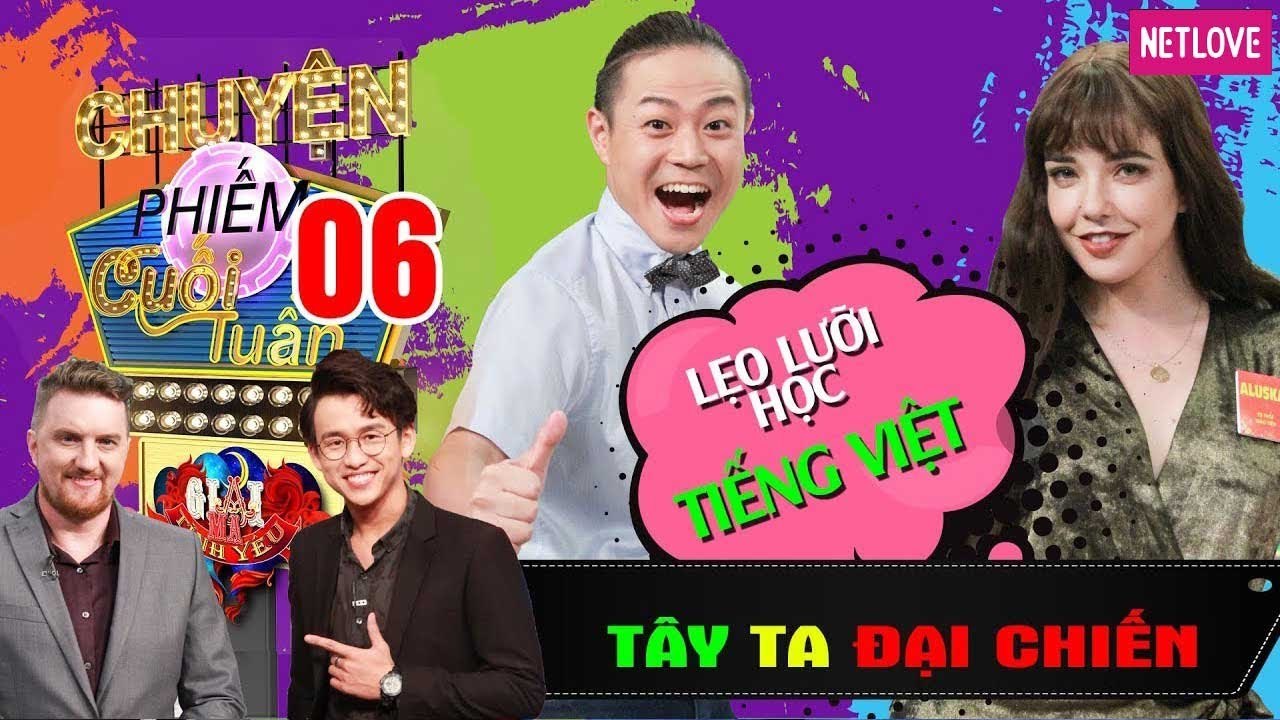 Tây Ta Đại Chiến - Tập 06 | Trai Nhật - Gái Tây vật vã học tiếng Việt - Bảo Kun và chiêu tán gái 30s