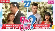 Yêu Là Cưới - Tập 27: Minh Khải - Tường Vy | Bảo Châu - Phạm Hường