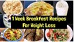 7 Breakfast Recipes For Weight Loss | 1 Week Quick & Easy Vegetarian Breakfast Plan | Meal Plan
