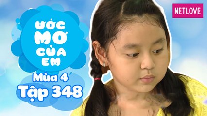 Ước Mơ Của Em | Mùa 4 - Tập 348: Sữa ghế cho ba