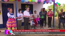 Alcaldía de Managua y Taiwán inauguran vivienda digna y segura en barrio Monte Fresco