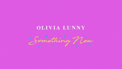 Olivia Lunny - Something New