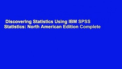 Discovering Statistics Using IBM SPSS Statistics: North American Edition Complete