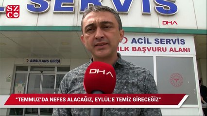 "Temmuz'da nefes alacağız, Eylül'e temiz gireceğiz"