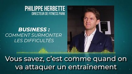 Business : Comment Philippe Herbette (Fitness Park) a surmonté les moments difficiles ?