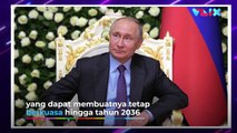 Putin Bisa Jabat Presiden Hingga 2036!