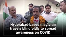 Hyderabad magician travels blindfolded, spreads Covid awareness