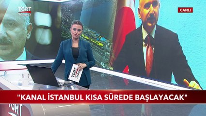 "Kanal İstanbul Kısa Sürede Başlayacak"