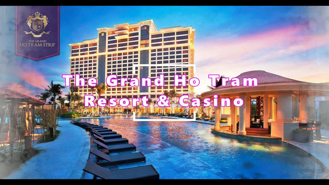 The Grand Ho Tram Resort & Casino | Vung Tau | 2021