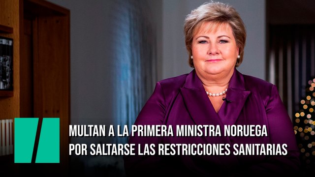 Multan a la primera ministra noruega por saltarse las restricciones sanitarias