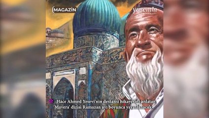 Hace Ahmet Yesevi'nin hayatını anlatan Mavera başlıyor!