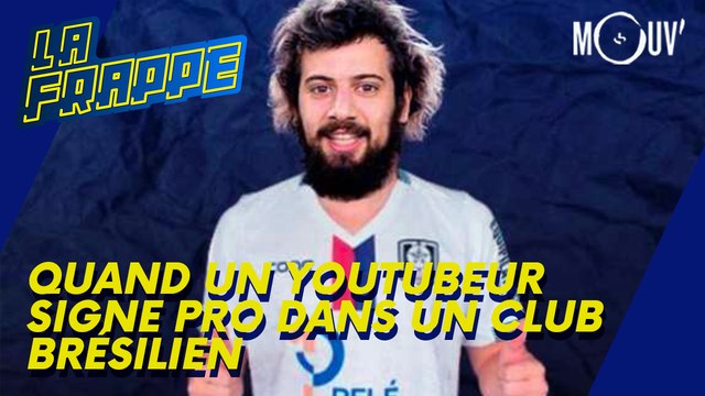 Quand un youtubeur signe pro dans un club Brésilien