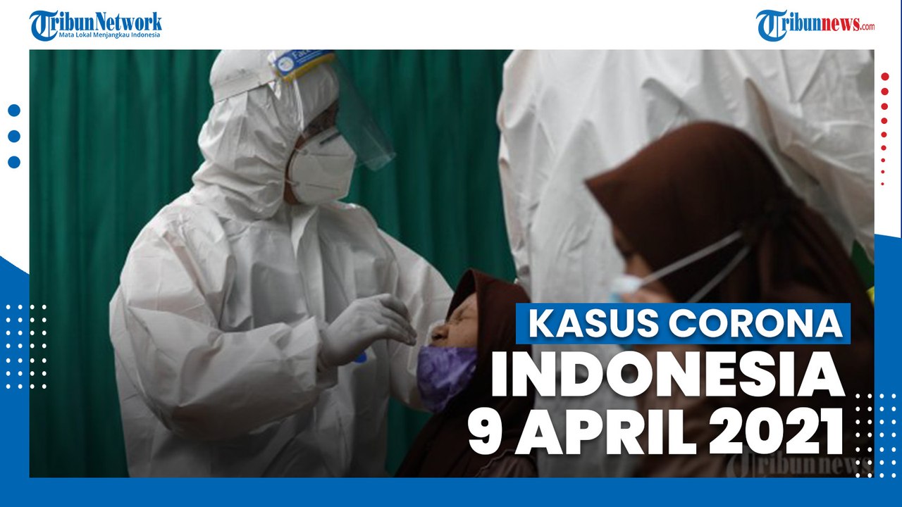 Update Kasus Corona Indonesia 9 April 2021: Tambah 5.265 Kasus, Total 1.558.145 Positif