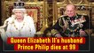 Queen Elizabeth II’s husband Prince Philip dies at 99