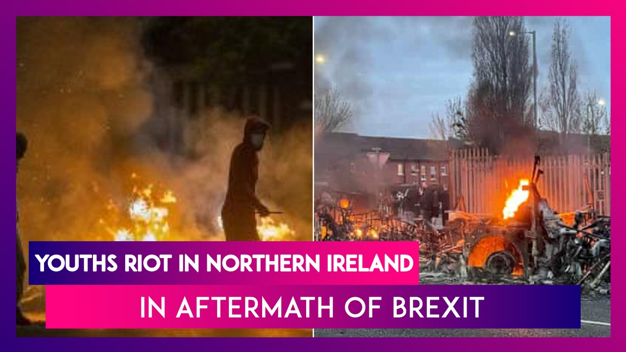 Youths Riot In Northern Ireland In Aftermath Of Brexit, All You Need To Know