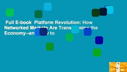 Full E-book  Platform Revolution: How Networked Markets Are Transforming the Economy--and How to