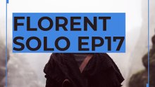 Florent Solo Ep17 - WOW