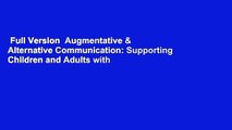 Full Version  Augmentative & Alternative Communication: Supporting Children and Adults with