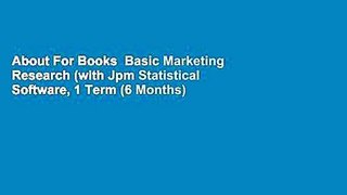 About For Books  Basic Marketing Research (with Jpm Statistical Software, 1 Term (6 Months)