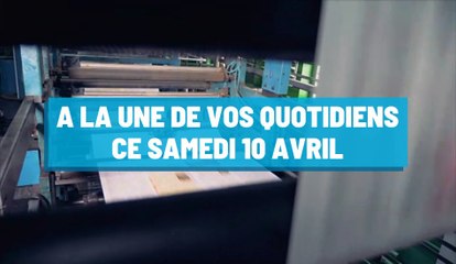 Pourquoi vous ne devez pas rater nos éditions de ce samedi 10 avril
