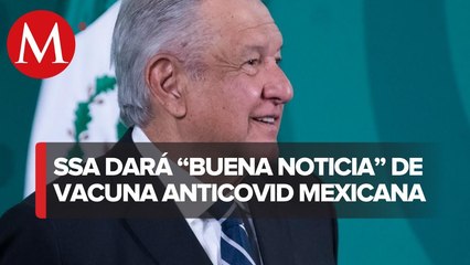Hay buena noticia sobre vacuna anticovid que se desarrolla en México_ AMLO