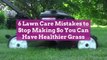 6 Lawn Care Mistakes to Stop Making So You Can Have Healthier Grass