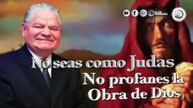 No seas como Judas y respeta la Obra de Dios. Ps. Jose Arturo Soto