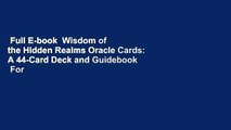 Full E-book  Wisdom of the Hidden Realms Oracle Cards: A 44-Card Deck and Guidebook  For Online
