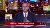 وزير الأوقاف: المصلين اللي مش هيلبسوا كمامات هم اللي ممكن يتسببوا في غلق المساجد