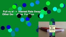 Full version  Interest Rate Swaps and Other Derivatives  For Free