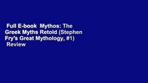 Full E-book  Mythos: The Greek Myths Retold (Stephen Fry's Great Mythology, #1)  Review