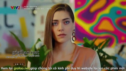 những kẻ mộng mơ tập 81 - VTV2 thuyết minh - Phim Thỗ Nhĩ Kỳ - xem phim nhung ke mong mo tap 82
