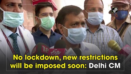 No lockdown, but new restrictions coming soon, says Arvind Kejriwal
