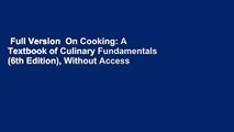 Full Version  On Cooking: A Textbook of Culinary Fundamentals (6th Edition), Without Access Code