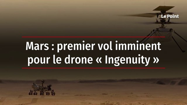 Mars : premier vol imminent pour le drone « Ingenuity »