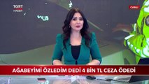 Ağabeyimi Özledim Dedi 4 Bin TL Ceza Ödedi