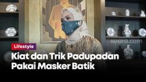 Kiat dan Trik Padupadan Pakai Masker Batik Ala Desainer
