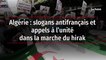 Algérie : slogans antifrançais et appels à l’unité dans la marche du hirak