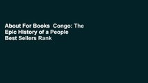 About For Books  Congo: The Epic History of a People  Best Sellers Rank : #5