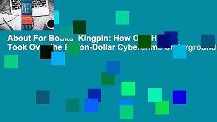 About For Books  Kingpin: How One Hacker Took Over the Billion-Dollar Cybercrime Underground