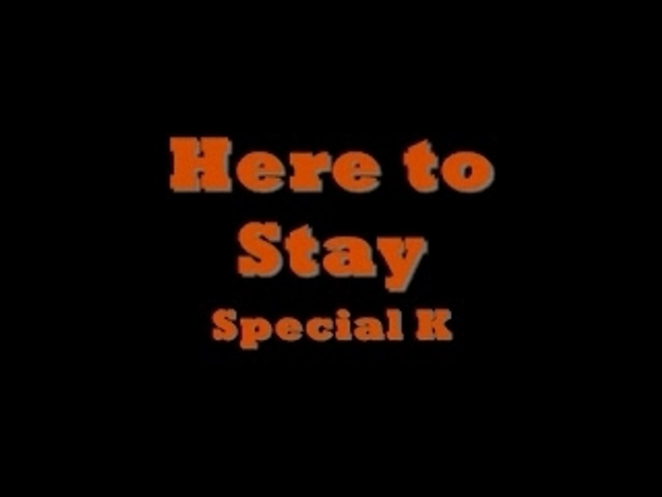 Special K - Here to Stay
